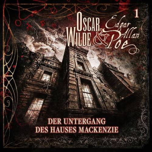 Oscar Wilde & Edgar Allan Poe - Sonderermittler der Krone: 1 - Der Untergang des Hauses Mackenzie
