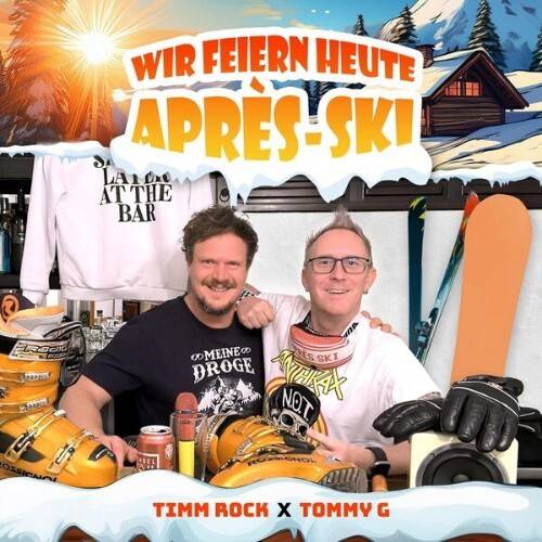 Timm Rock, Tommy G - Wir feiern heute Après - Ski (2025)