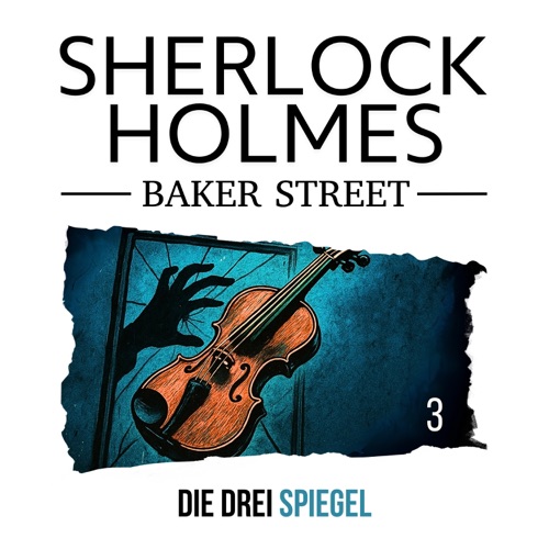 Sherlock Holmes Baker Street - 3: Die drei Spiegel