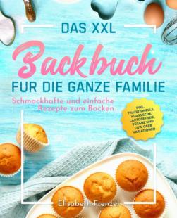 Elisabeth Frenzel - Das XXL Backbuch für die ganze Familie