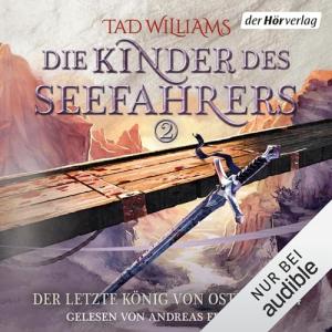 Tad Williams - Der letzte König von Osten Ard 04.2 - Die Kinder des Seefahrers 2 (Ungekürzt)