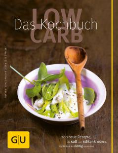 Doris Muliar - Low Carb - Das Kochbuch: 200 neue Rezepte , die satt und schlank machen, Kohlenhydrate richtig auswählen
