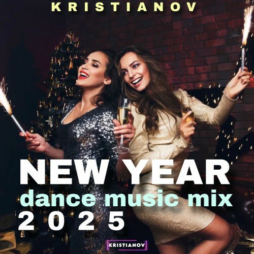 Kristianov - New Year Dance Music Mix 2025 (2025)