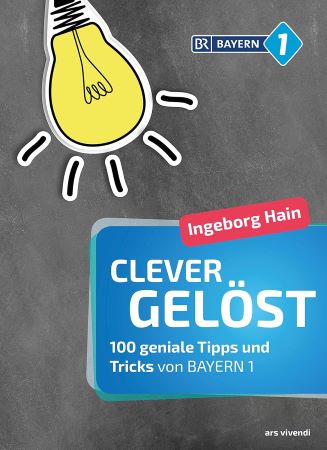 Ingeborg Hain – Clever gelöst- 100 geniale Tipps und Tricks für Zuhause, Garten