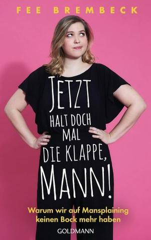 Fee Brembeck – Jetzt halt doch mal die Klappe, Mann!