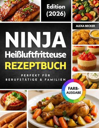 Alexa Becker – Ninja Heißluftfritteuse Rezeptbuch