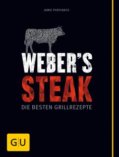 Jamie Purviance - Weber's Steak: Die besten Grillrezepte