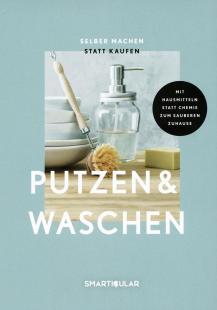 smarticular Verlag - Selber machen statt kaufen – Putzen & Waschen: Mit Hausmitteln statt Chemie zum sauberen Zuhause