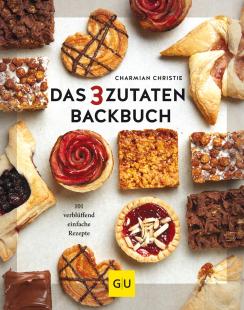 Charmian Christie - Das 3-Zutaten-Backbuch: 101 verblüffend einfache Rezepte
