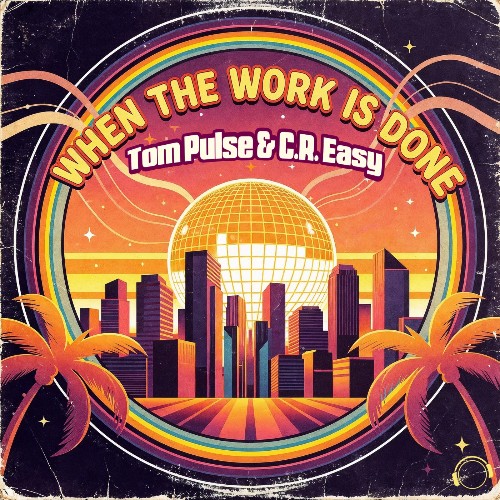 Tom Pulse & C.R. Easy - When The Work Is Done (2026)