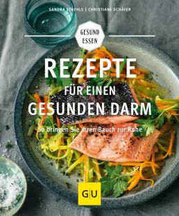 Sandra Strehle - Rezepte für einen gesunden Darm: Gesunde Verdauung leicht gemacht – Tipps und Gerichte für mehr Wohlbefinden