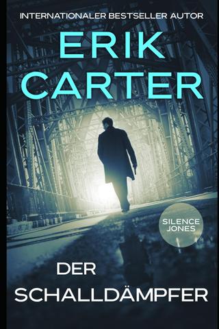 Erik Carter - Silence Jones 1 - Der Schalldämpfer
