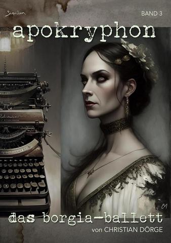 Christian Dörge - Apokryphon Band 3 - Das Borgia - Ballett