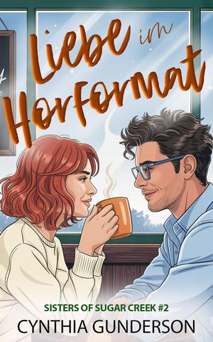Cynthia Gunderson - Sisters of Sugar Creek 2 - Liebe im Hörformat