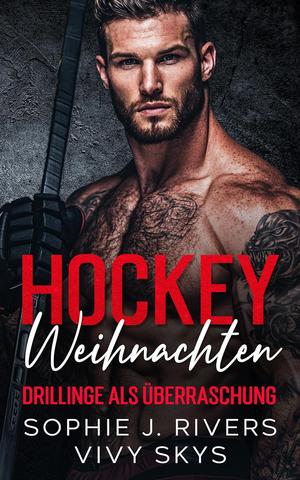 Sophie J. Rivers - Drillinge als Überraschung - Hockey Weihnachten