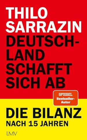 Thilo Sarrazin – Deutschland schafft sich ab- Die Bilanz nach 15 Jahren