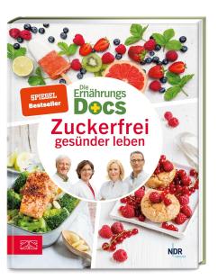 Matthias Riedl - Die Ernährungs-Docs - Zuckerfrei gesünder leben