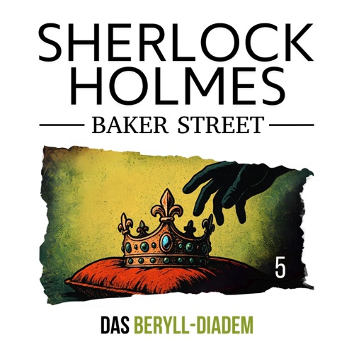 Sherlock Holmes Baker Street - 5: Das Beryll - Diadem