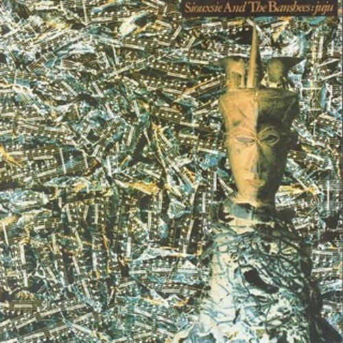 Siouxsie and the Banshees - Juju (2006) Remastered) (1981)