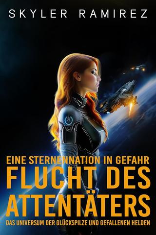 Skyler Ramirez - Eine Sternennation in Gefahr 3 - Flucht des Attentäters