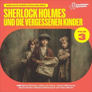 Der alte Sherlock Holmes, Folge 3: Sherlock Holmes und die vergessenen Kinder