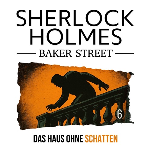 Sherlock Holmes Baker Street - 6: Das Haus ohne Schatten
