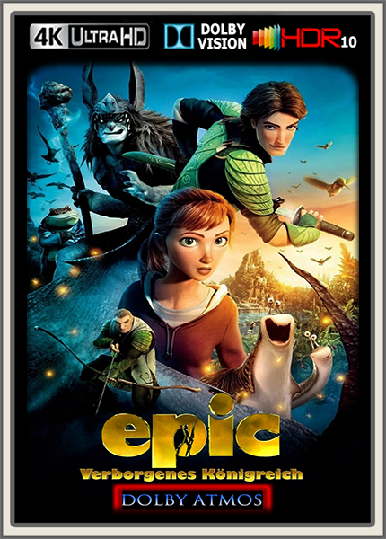 Epic Verborgenes Königreich 2013 DE DL Dolby Atmos 7.1 2160p DV HDR10 x265 - kellerratte