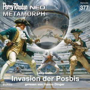 Perry Rhodan Neo 377 - Invasion der Posbis (Ungekürzt)