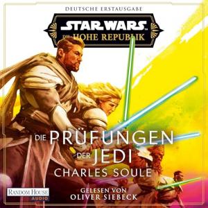 Charles Soule - Star Wars™ Die Hohe Republik - Phase 3, Band 3 - Die Prüfungen der Jedi (Ungekürzt)
