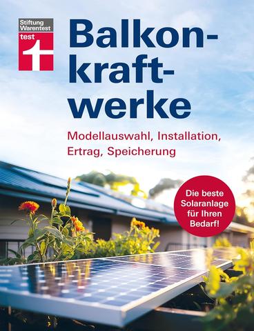 Stiftung Warentest - Balkonkraftwerke - Stromerzeugung mit Photovoltaik und Solarmodu
