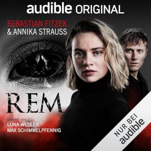 Sebastian Fitzek, Annika Strauss, Josef Ulbig - REM - Schlafen. Träumen. Sterben. (Audible Original Hörspiel)