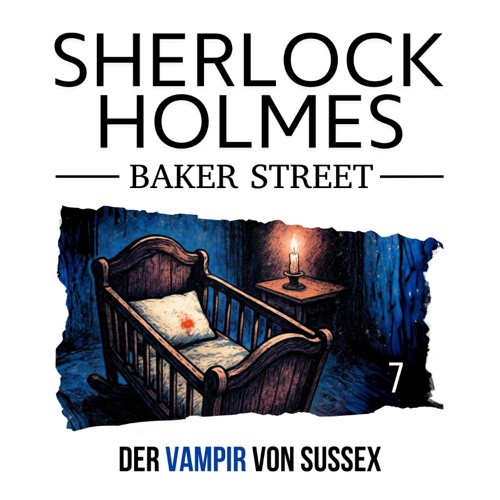 Sherlock Holmes Baker Street - 7: Der Vampir von Sussex
