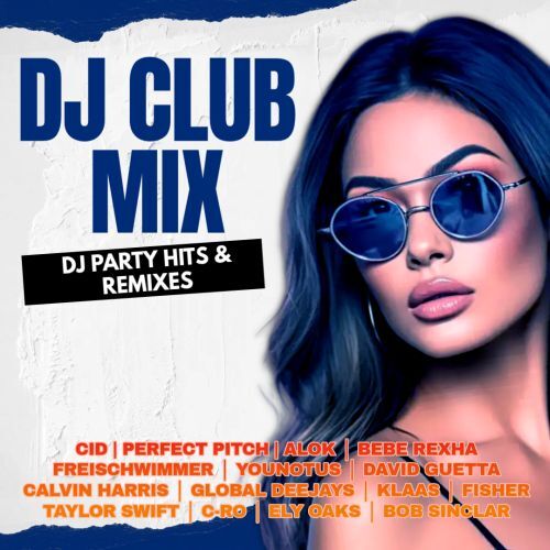 DJ Club Mix - DJ Party Hits & Remixes (2026)
