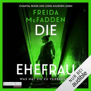 Freida McFadden - Die Ehefrau - Was hat sie zu verbergen? (Ungekürzt)