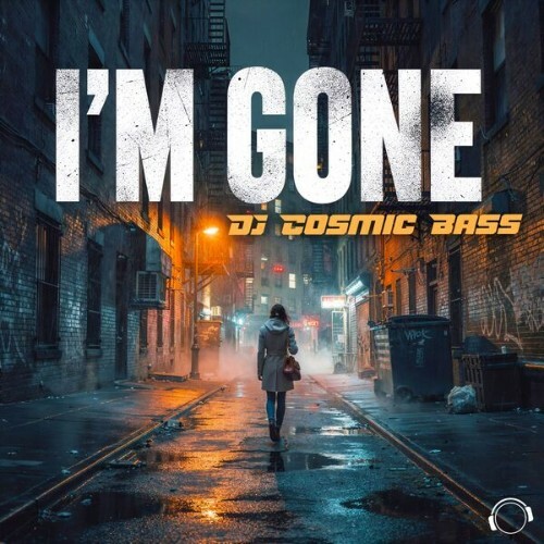 DJ Cosmic Bass - I'm Gone (2026)