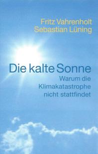 Fritz Vahrenholt - Die kalte Sonne: Warum die Klimakatastrophe nicht stattfindet
