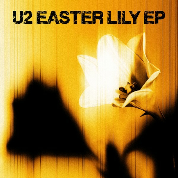 U2 - Easter Lily EP (2026) [Hi - Res]