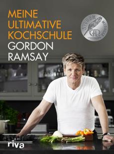Gordon Ramsay - Meine ultimative Kochschule: Das Buch zum Kochenlernen mit dem britischen Starkoch Gordon Ramsay