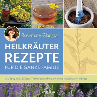 Rosemary Gladstar - Heilkräuter - Rezepte für die ganze Familie