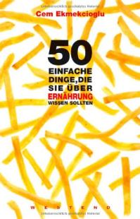 Cem Ekmekcioglu - 50 einfache Dinge, die Sie über Ernährung wissen sollten