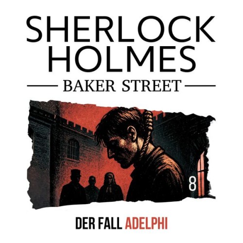 Sherlock Holmes Baker Street - 8: Der Fall Adelphi