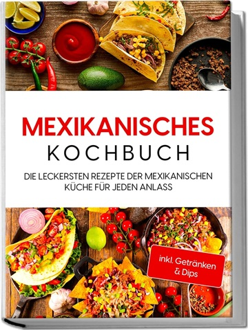 Paola Garcia – Mexikanisches Kochbuch