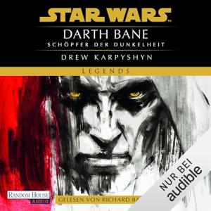 Drew Karpyshyn - Die Darth-Bane-Reihe 01 - Star Wars™ Darth Bane - Schöpfer der Dunkelheit (Ungekürzt)