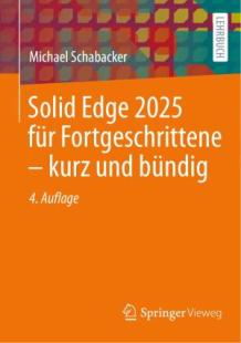 Michael Schabacker - Solid Edge 2025 für Fortgeschrittene – kurz und bündig 4. Auflage